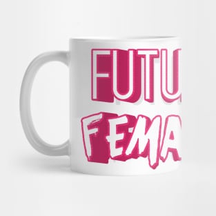 FUTURE FEMALE || FUNNY QUOTES Mug